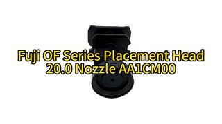 Fuji OF Series 20.0 ακροφύσιο AA1CM00 | Απόλυτη ακρίβεια για τοποθέτηση SMT υψηλής ταχύτητας #smt #fuji