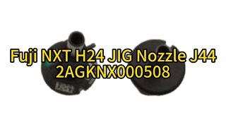 Fuji NXT H24 JIG ακροφύσιο J44 2AGKNX000508 | Απόλυτη ακρίβεια για τοποθέτηση SMT υψηλής ταχύτητας #smt