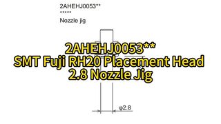 2AHEHJ005300 SMT Fuji RH20 κεφαλή τοποθέτησης 2,8 ακροφύσιο Jig #smt #smtmachine #nozzle
