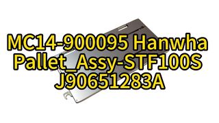 MC14-900095 SMT Hanwha Machine Pallet_Assy-STF100S J90651283A #smt #smtmachine #spareparts