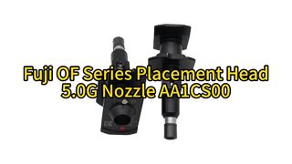 Κεφαλή τοποθέτησης υψηλής ταχύτητας Fuji OF Series 5.0G | Ακροφύσιο AA1CS00 για εξαρτήματα εξαιρετικά λεπτού βήματος #smt